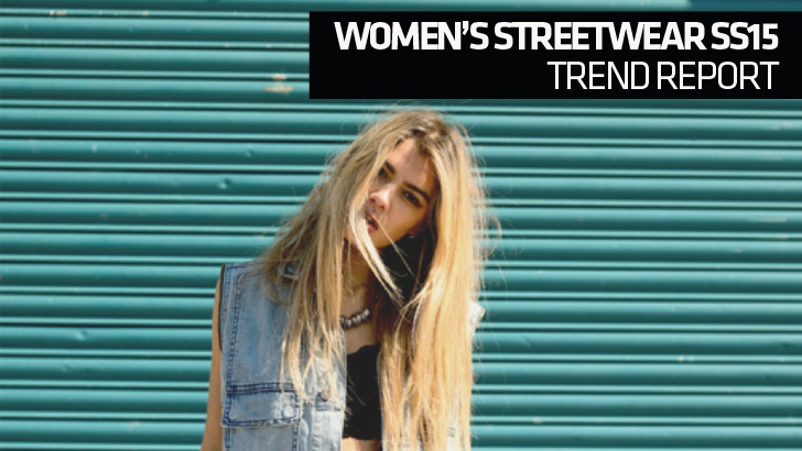 Women’s SS15 Streetwear Trend Report