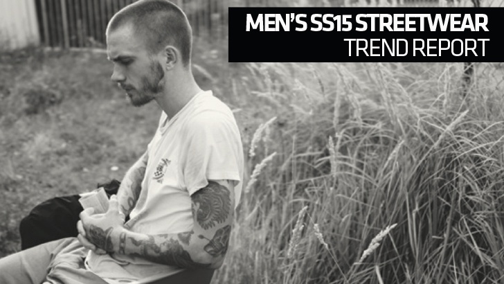 Men’s SS15 Streetwear Trend Report