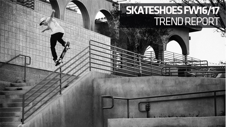 Skateshoes FW16/17 Trend Report